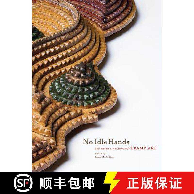 【3-4周达】No Idle Hands: The Myths and Meanings of Tramp Art: The Myths and Meanings of Tramp Art [9780890136225]