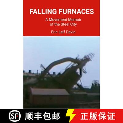 【3-4周达】Falling Furnaces: A Movement Memoir of the Steel City [9781304053299]