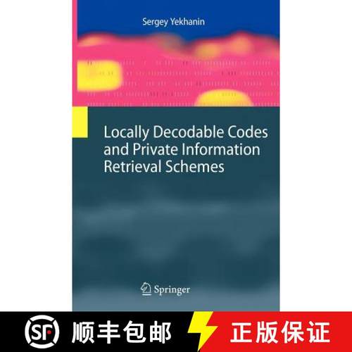 【3-4周达】Locally Decodable Codes and Private Information Retrieval Schemes [9783642265778]