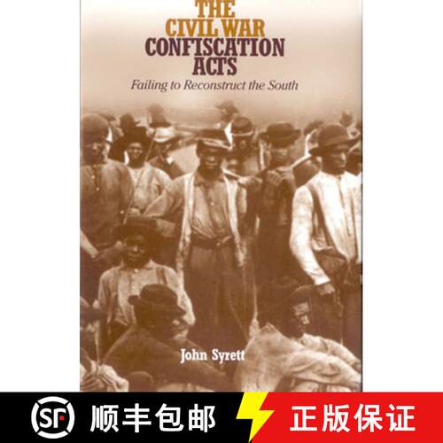 【3-4周达】The Civil War Confiscation Acts: Failing to Reconstruct the South [9780823224906]