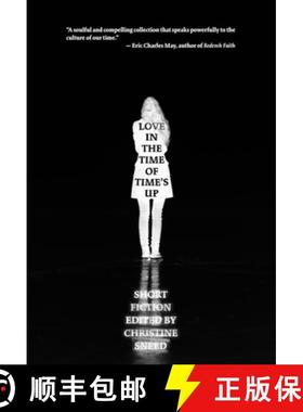 【3-4周达】Love in the Time of Time's Up : Short Fiction Edited by Christine Sneed [9781948954716]