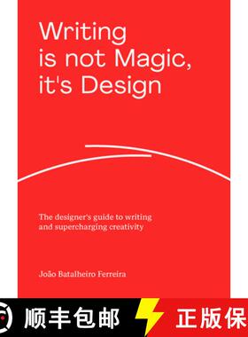 预订 Writing Is Not Magic, It's Design: The Designer's Guide to Writing and Supercharging Creativity [9789063696979]
