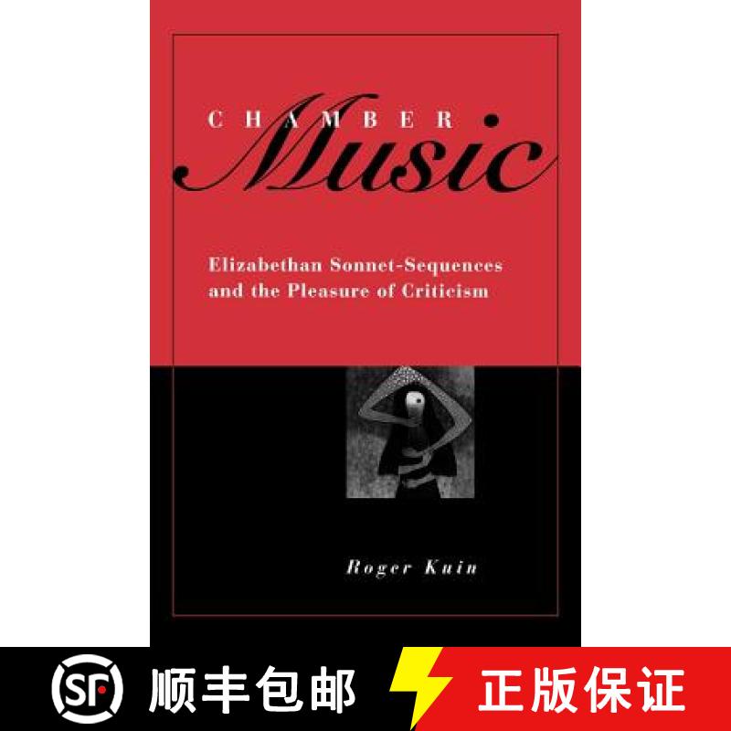 【2-3周达】Chamber Music : Elizabethan Sonnet-Sequences and the Pleasure of Criticism [9781442614987]