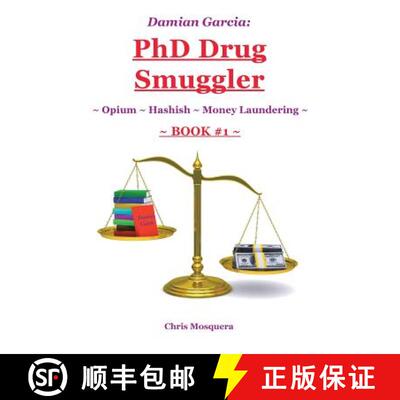 【3-4周达】Damian Garcia: PhD Drug Smuggler ~ Book 1 ~: ~ Opium ~ Hashish ~Money Laundering~ [9781504348041]