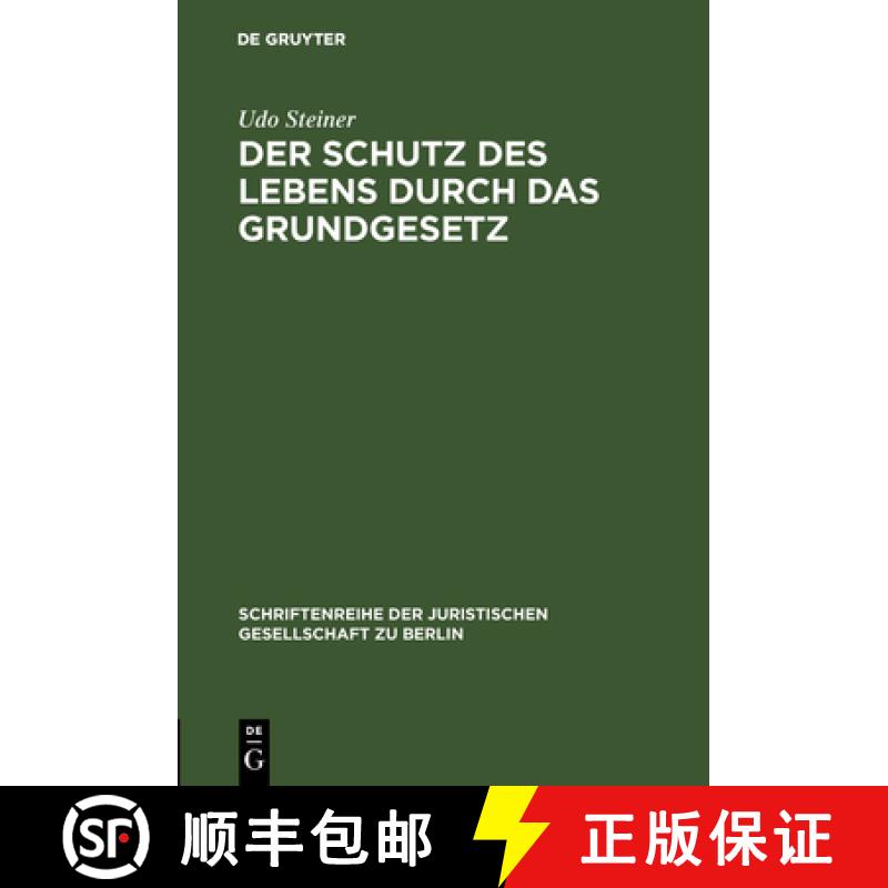 【2-3周达】Der Schutz Des Lebens Durch Das Grundgesetz : Erweiterte Fassung Eines Vortrags Gehalten V... [9783110137125]