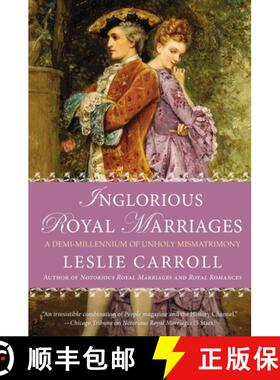 【3-4周达】Inglorious Royal Marriages: A Demi-Millennium of Unholy Mismatrimony [9780451416766]