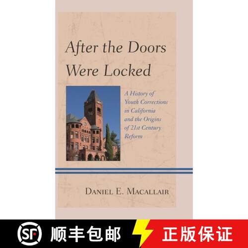 【3-4周达】After the Doors Were Locked: A History of Youth Corrections in California and the Origins ... [9780810894945]