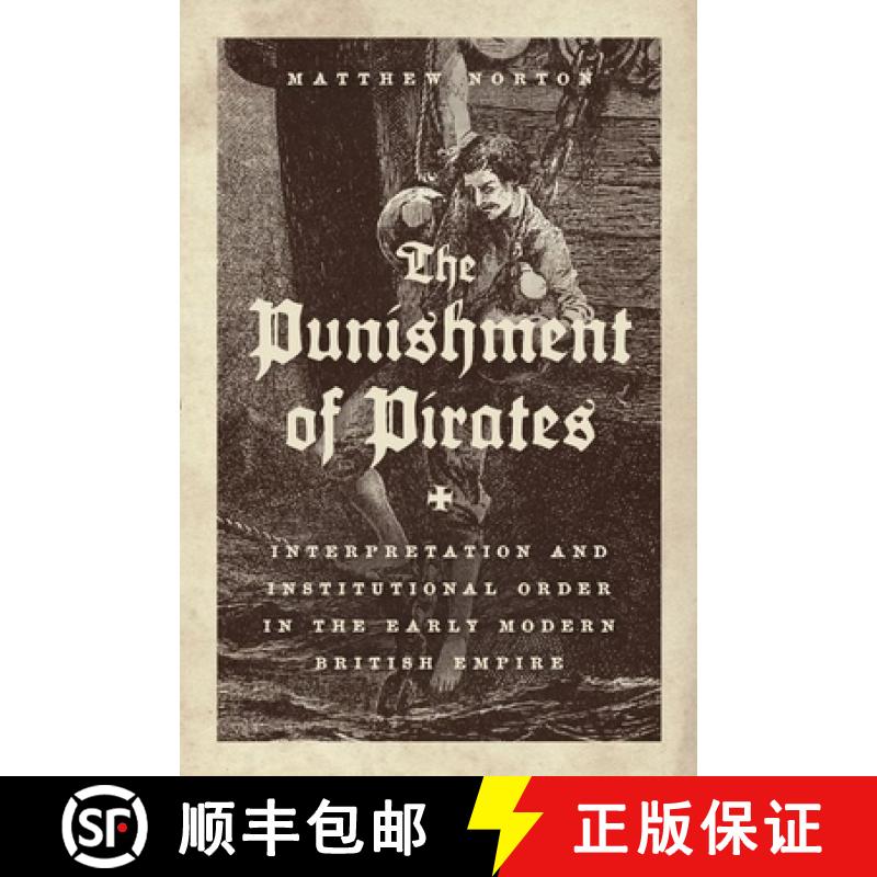 【3-4周达】The Punishment of Pirates: Interpretation and Institutional Order in the Early Modern Brit... [9780226667881]