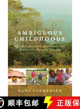 【3-4周达】Ambiguous Childhoods: Peer Socialisation, Schooling and Agency in a Zambian Village [9781789203516]