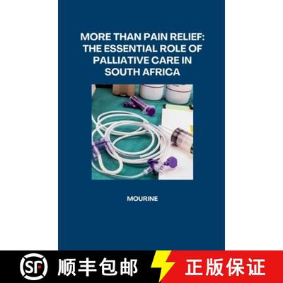【3-4周达】More Than Pain Relief: The Essential Role of Palliative Care in South Africa [9783384266545]