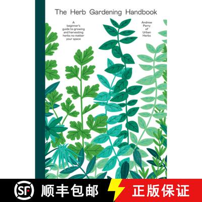 【3-4周达】The Herb Gardening Handbook: A Beginners' Guide to Growing and Harvesting Herbs No Matter ... [9781784885762]