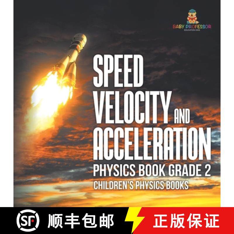 预订 Speed, Velocity and Acceleration - Physics Book Grade 2 | Children's Physics Books [9798869430915]