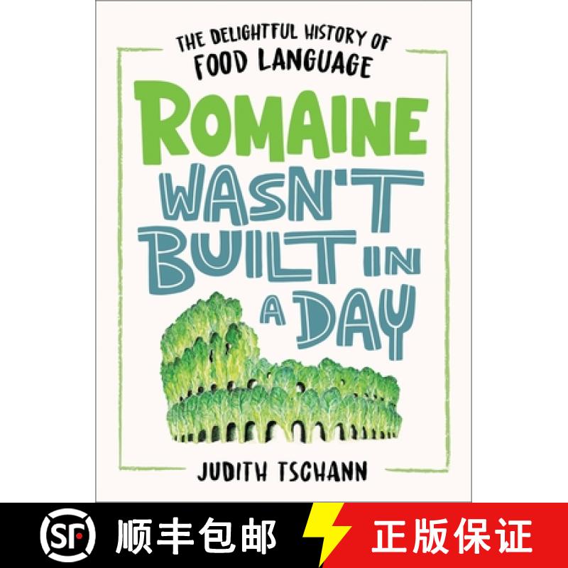 【3-4周达】Romaine Wasn't Built in a Day : The Delightful History of Food Language: The Delightful Hi... [9780316389372]