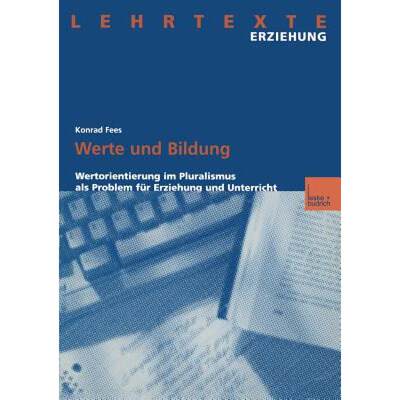 【4周达】Werte und Bildung : Wertorientierung im Pluralismus als Problem für Erziehung und Unterricht [9783810026118]