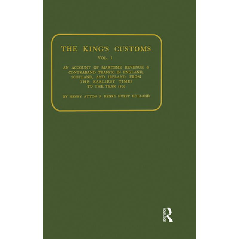 【4周达】Kings Customs: An Account of Maritime Revenue and Conraband Traffic[9780415760379]