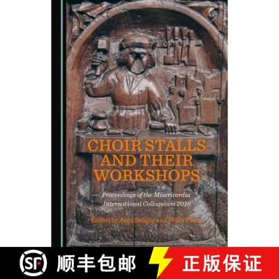 预订 Choir Stalls and their Workshops : Proceedings of the Misericordia International Colloquium 2016 [9781443879019]