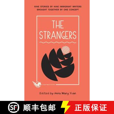 【3-4周达】The Strangers: Nine Stories by Nine Immigrant Writers Brought Together by One Concept [9780996640510]