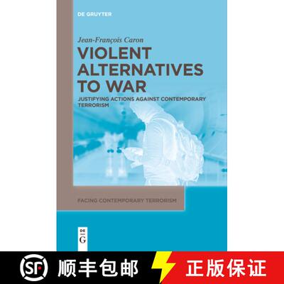 【3-4周达】Violent Alternatives to War: Justifying Actions Against Contemporary Terrorism [9783111542768]