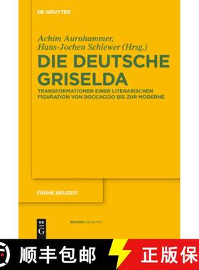 【3-4周达】Die deutsche Griselda：Transformationen einer literarischen Figuration von Boccaccio bis z... [9783110233124]