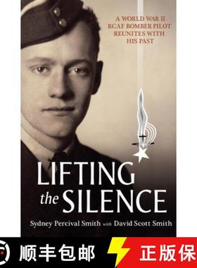 预订 Lifting the Silence : A World War II RCAF Bomber Pilot Reunites with his Past [9781554887743]