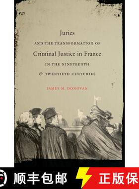 预订 Juries and the Transformation of Criminal Justice in France in the Nineteenth and Twentieth Cent... [9781469622187]