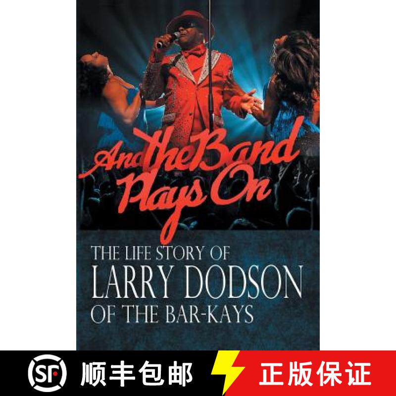 预订 And the Band Plays On: The Life Story of Larry Dodson of The Bar-Kays [9780999268100]