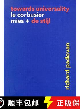 【3-4周达】Towards Universality: Le Corbusier, Mies, and de Stijl [9780419240303]
