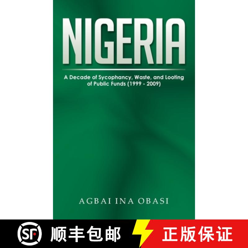 【3-4周达】Nigeria: A Decade of Sycophancy, Waste, and Looting of Public Funds (1999 - 2009) [9781959682028]