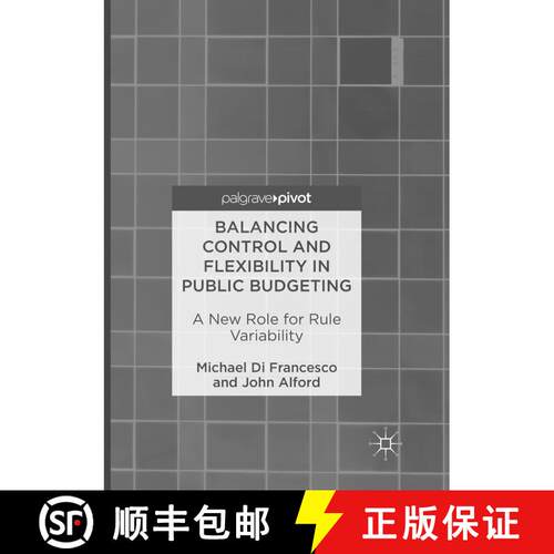 【3-4周达】Balancing Control and Flexibility in Public Budgeting : A New Role for Rule Variability (S... [9789811091377]