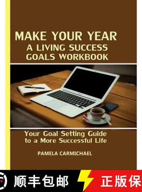 【3-4周达】Make Your Year A Living Success Goals Workbook: Your Goal Setting Guide to a More Successf... [9780991785032]