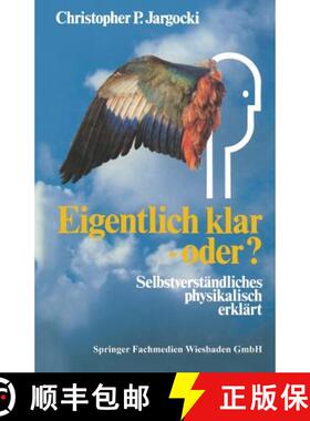 【3-4周达】Eigentlich Klar -- Oder?: Selbstverständliches Physikalisch Erklärt [9783322831798]