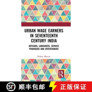 【3-4周达】Urban Wage Earners in Seventeenth Century India: Artisans, Labourers, Service Providers an... [9781032013169]