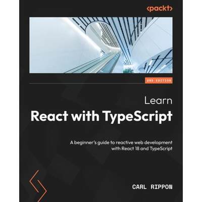 预订 Learn React with TypeScript - Second Edition: A beginner's guide to reactive web development wit... [9781804614204]