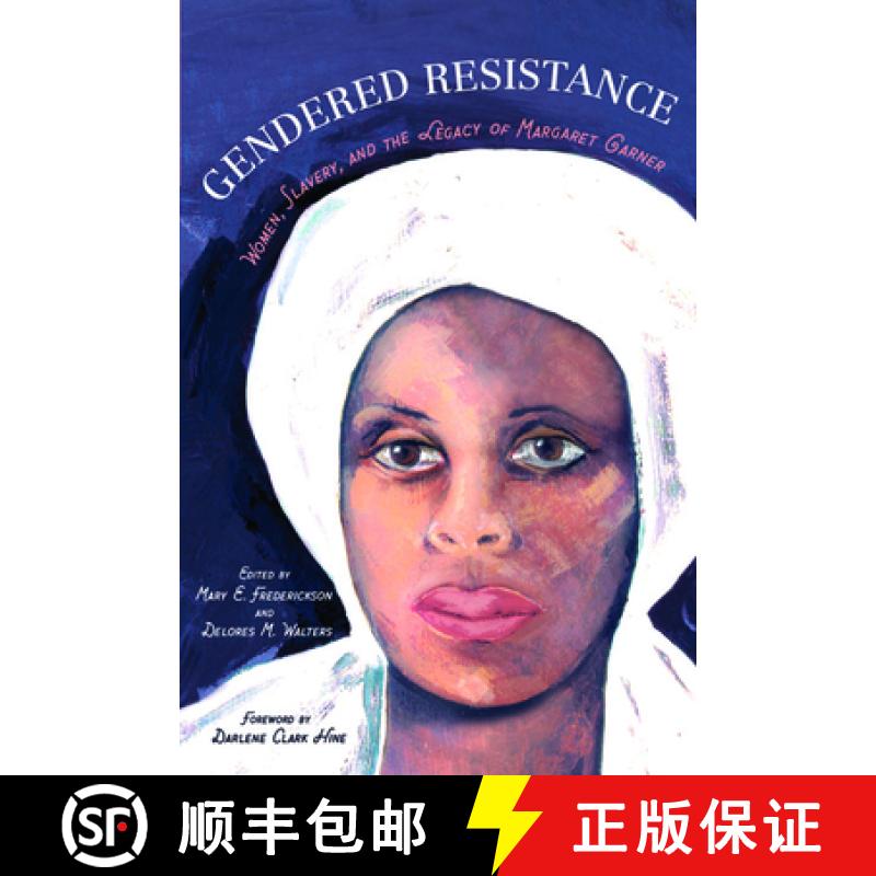 【3-4周达】Gendered Resistance: Women, Slavery, and the Legacy of Margaret Garner [9780252079429]