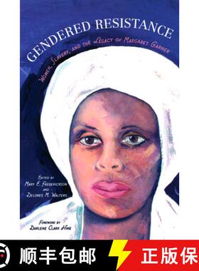 【3-4周达】Gendered Resistance: Women, Slavery, and the Legacy of Margaret Garner [9780252079429]