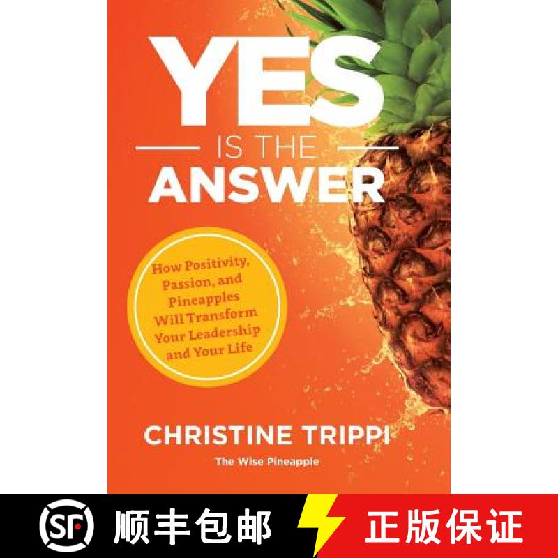 【2-3周达】Yes Is the Answer: How Positivity, Passion, and Pineapples Will Transform Your Leadership ... [9781733244015]
