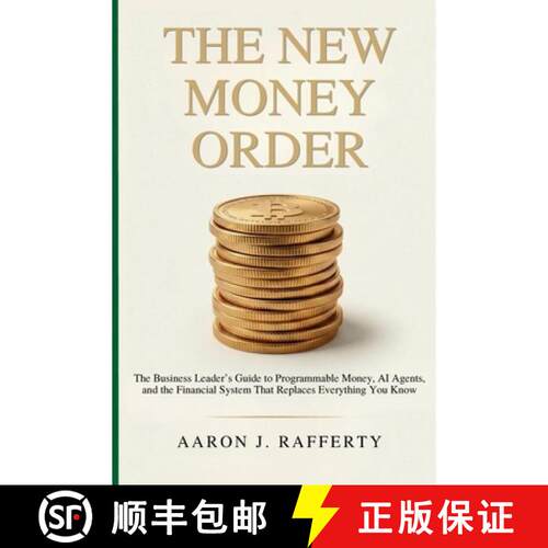 【3-4周达】The New Money Order: The Business Leader's Guide to Programmable Money, AI Agents, and the... [9798995519119]