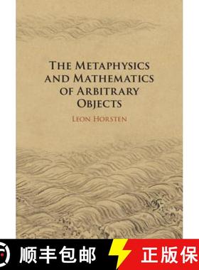 【3-4周达】The Metaphysics and Mathematics of Arbitrary Objects [9781107039414]