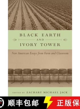 预订 Black Earth and Ivory Tower: New American Essays from Farm and Classroom [9781570036118]