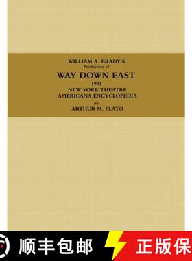 【3-4周达】WILLIAM A. BRADY'S Production of WAY DOWN EAST.  1901, NEW YORK THEATRE, AMERICANA ENCYCLO... [9781387278695]