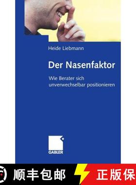 【3-4周达】Der Nasenfaktor: Wie Berater Sich Unverwechselbar Positionieren [9783834905567]