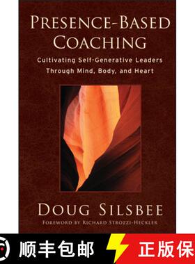 【3-4周达】Presence-Based Coaching: Cultivating Self-Generative Leaders Through Mind, Body, And Heart... [9780470325094]