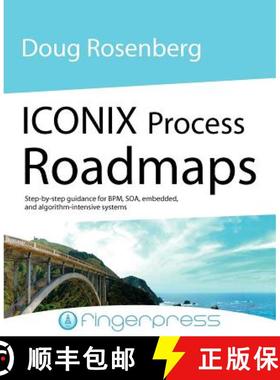 【3-4周达】Iconix Process Roadmaps: Step-By-Step Guidance for Soa, Embedded, and Algorithm-Intensive ... [9780956492500]