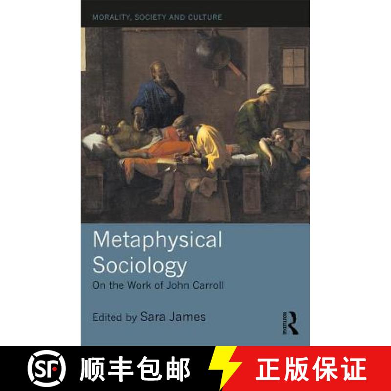 【3-4周达】Metaphysical Sociology : On the Work of John Carroll [9781138091788]