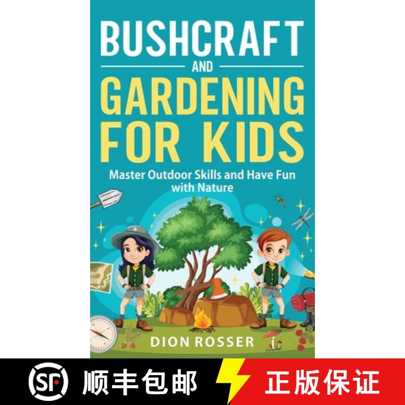 【3-4周达】Bushcraft and Gardening for Kids: Master Outdoor Skills and Have Fun with Nature [9781638183990]