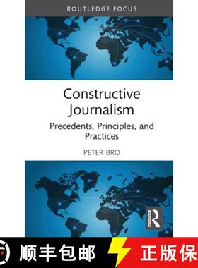 【3-4周达】Constructive Journalism: Precedents, Principles, and Practices [9781032516097]