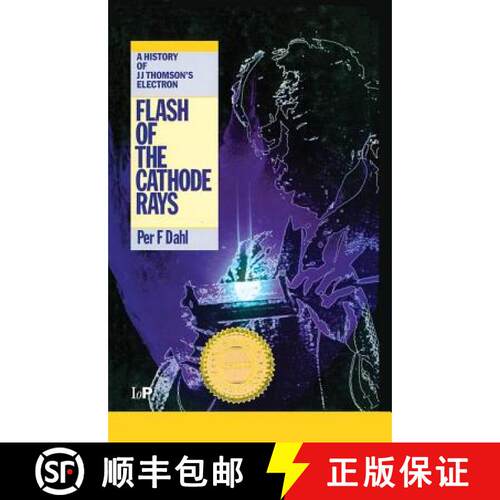 【3-4周达】精装 Flash of the Cathode Rays : A History of J J Thomson's Electron [9780750304535]