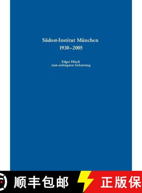 预订 Südost-Institut München 1930-2005: Edgar Hösch Zum Siebzigsten Geburtstag [9783486578874]