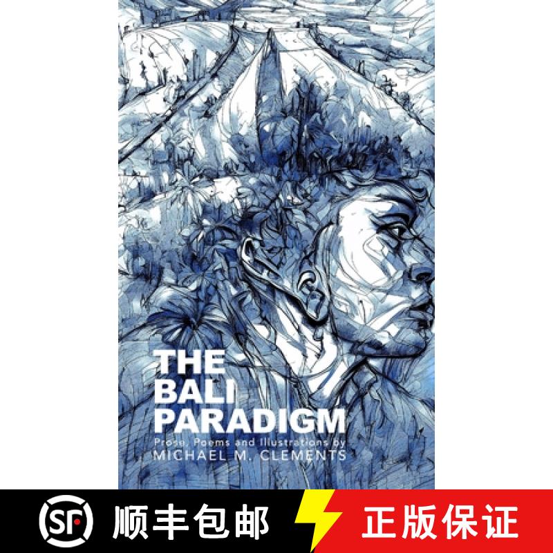 【2-3周达】The Bali Paradigm: Prose, Poems and Illustrations by Michael M Clements [9781304385031]