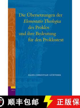 预订 Die Übersetzungen Der Elementatio Theologica Des Proklos Und Ihre Bedeutung Für Den Proklostext [9789004160620]